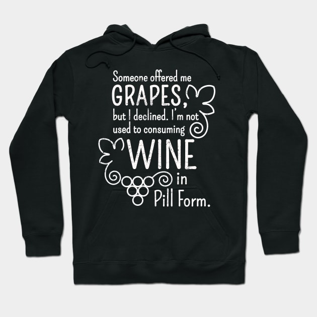 Funny WIne quote Someone offered me grapes design Hoodie by SzarlottaDesigns